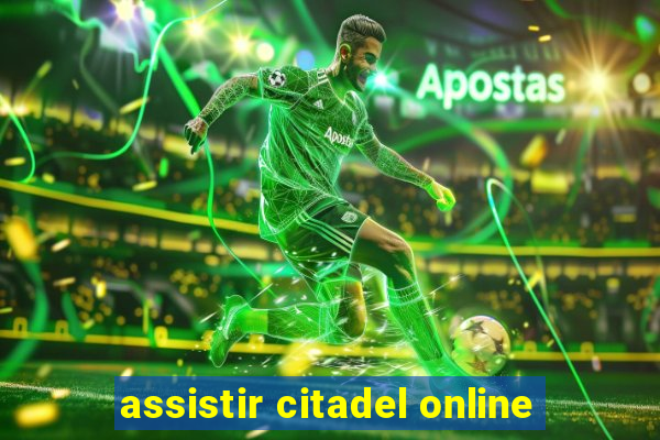 assistir citadel online